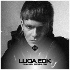 Dualism Series #004 - Luca Eck