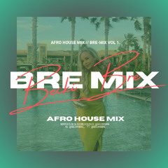 @BeckiBre_ / Afro House Mix / Bre-mix Vol 1.