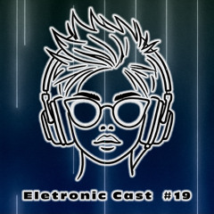 Eletronic Cast # 19 - Progressive House - Festival