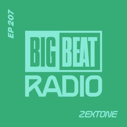 Big Beat Radio: EP #207 - ZEXTONE (ENDTIME Mix)