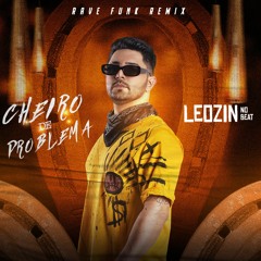 LEOZINN NO BEAT - CHEIRO DE PROBLEMA (funk remix)