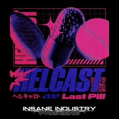 𝐏𝐑𝐄𝐌𝐈𝐄𝐑𝐄 | HELCAST - LAST PILL