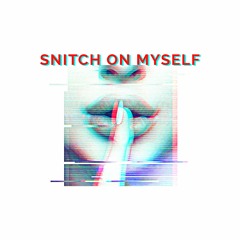Snitch on Myself (ft. Roet)