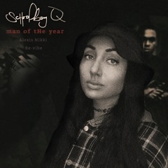 SchoolBoy Q - Man Of The Year (Alexis Nikki Re-vibe)