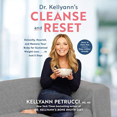 [Read] EPUB 📦 Dr. Kellyann's Cleanse and Reset: Detoxify, Nourish, and Restore Your