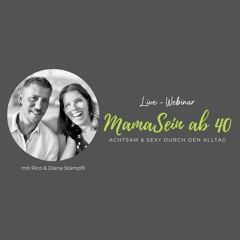 #46: MamaSein ab 40, Ausschnitt Live-Video, Diana & Rico Stämpfli