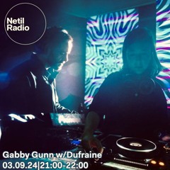 Netil Radio - Gabby Gunn w/Dufraine 03/09/24