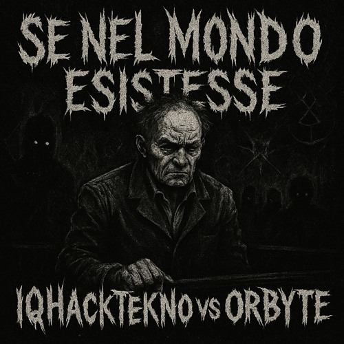 iQHaCkTeKNo VS OrbYTe - SE NEL MONDO ESISTESSE