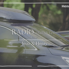 RADIO(Ballad Ver) - HENRY x JESSI
