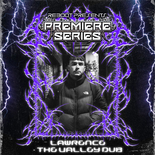 Reboot Premiere Series - Lawrence - The Valley Dub