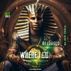 Where I Go Remix By DJ Lowelo