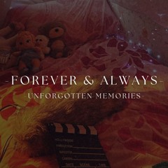 Forever & Always︱Unforgotten Memories