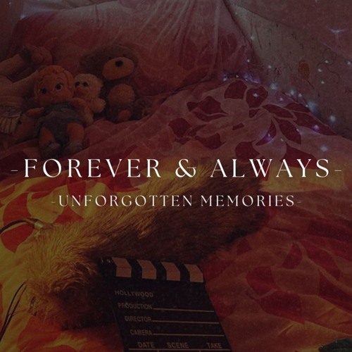 Forever & Always︱Unforgotten Memories