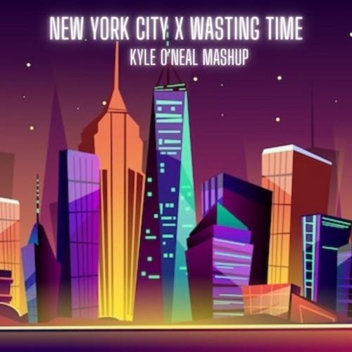 new york city X wasting time (Kyle O'Neal mashup)