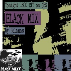 Black Mixx@Sixx: Rolanas - Black Mix [Intergalactic FM - 2023]