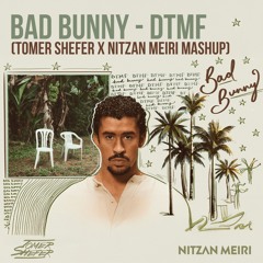 Bad Bunny - DTMF (Tomer Shefer X Nitzan Meiri Mashup)