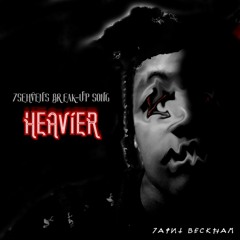 Heavier (7SehVen’s Break-Up Song)(Prod. by LWE 7atan)