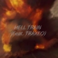 HELL TRAIN (Feat. TRAXEO)