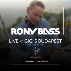 RONY-BASS-LIVE@GIGI'S-BUDAPEST-2022-05-06-DEEP-SESSION