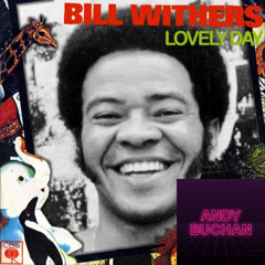 Bill Withers x James Brown - Lovely Day (Andy Buchan Edit)