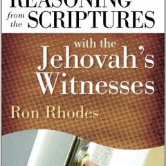 [View] KINDLE PDF EBOOK EPUB Reasoning from the Scriptures with the Jehovah's Witness