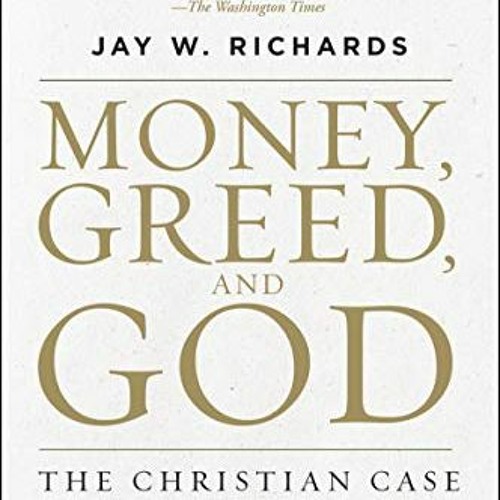 Read ❤️ PDF Money, Greed, and God 10th Anniversary Edition: The Christian Case for Free Enterpri