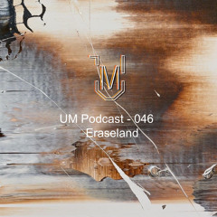 UM Podcast - 046 Eraseland
