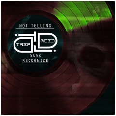 NOT TELLING - Dark Recognize