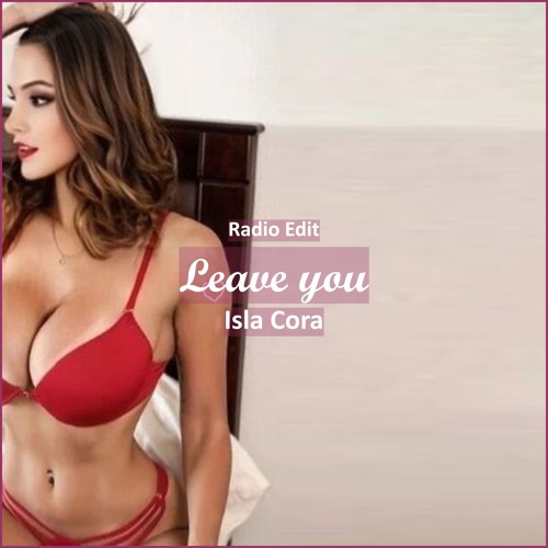 Isla Cora - Leave You [ Electro House Music]