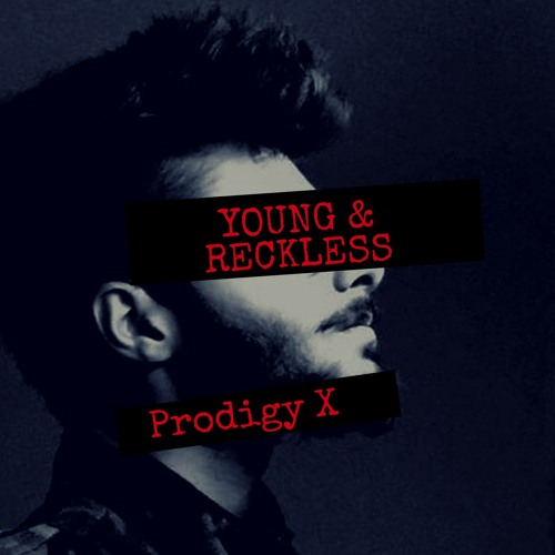 Stream Young & Reckless by Prodigy X Listen online for free on SoundCloud