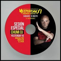 CHUMI DJ Presenta YESTERDAY XI - 5º ANIVERSARIO