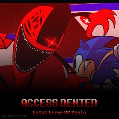 ACCESS DENIED [Fatal Error VS Sonic]