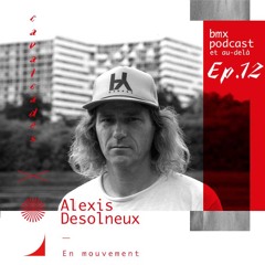 CAVALCADES BMX - EP12 -  ALEXIS DESOLNEUX