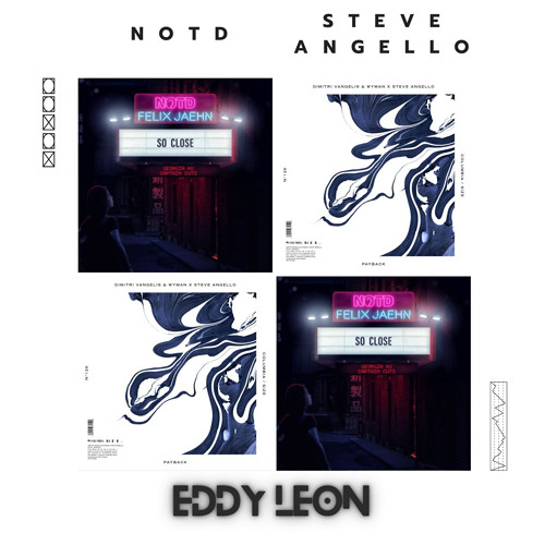 So Close - NOTD X Payback - Steve Angello