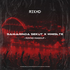 SAMARINDA SEKUT X WHISTLE (RZKND MASHUP) [FREE DOWNLOAD]