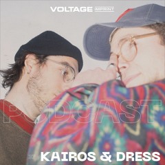 VOLTAGE Podcast 37 - Kairos & Dress