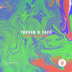 TRUKAN, Xavo (BR) - Trippin On Acid