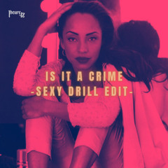 Sade - Is it a Crime ( sexy drill edit )