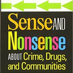 Ebook [Kindle] Sense and Nonsense About Crime, Drugs, and Communities ^#DOWNLOAD@PDF^#