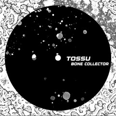 Tossu - Bone Collector
