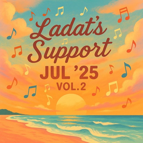 Ladat’s Support Jul’25 vol.2