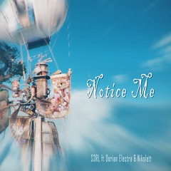 Notice Me - S3RL ft Dorian Electra & Nikolett
