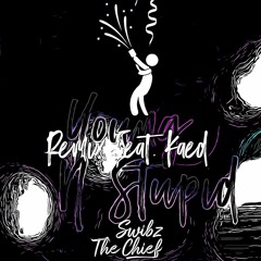 Young & Stupid feat. k a e d (prod. k a e d) [remix]