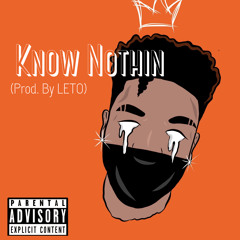 Know Nothin (Prod. LETO)