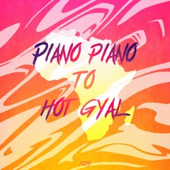 PIANO PIANO TO HOT GYAL