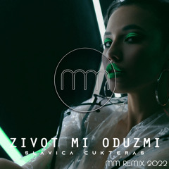 Slavica Cukteras - Zivot Mi Oduzmi (MM Remix 2022)