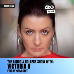 Liquid and Rollers Show #004 with Victoria V