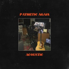 Pathetic Again (Acoustic)