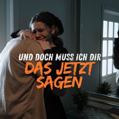 Und Doch Muss Ich Dir Das Jetzt Sagen (Official)