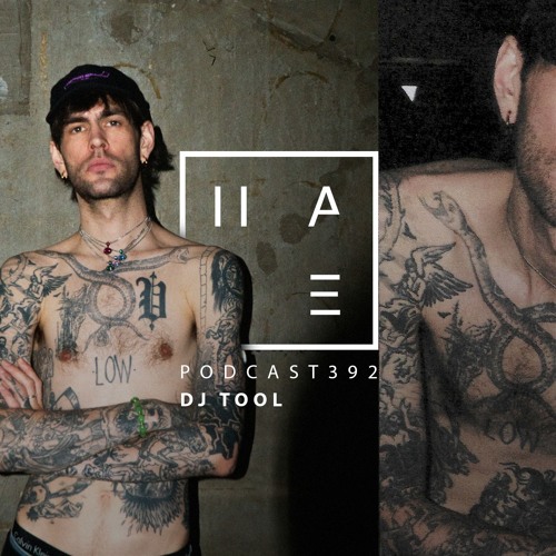 DJ TOOL - HATE Podcast 392